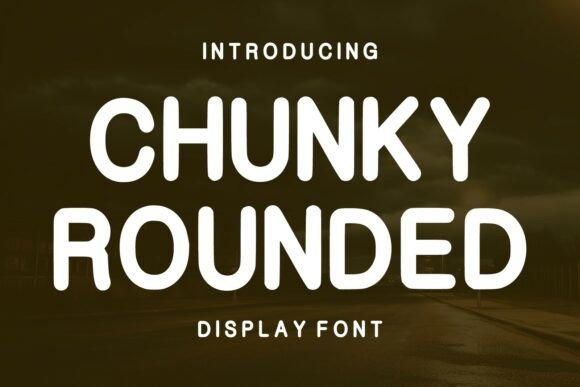 Chunky Rounded: The Bold Typeface for Modern Campaigns