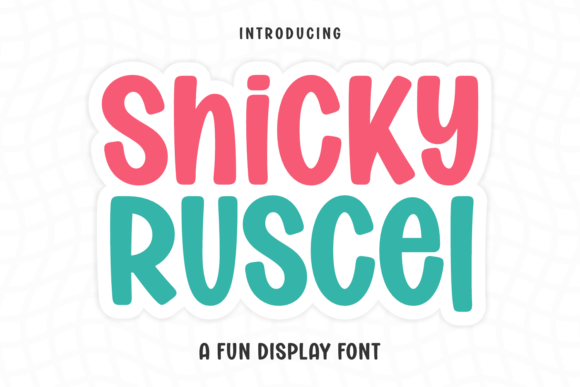 Shicky Ruscel: The Ultimate Fun Display Font for Your Brand